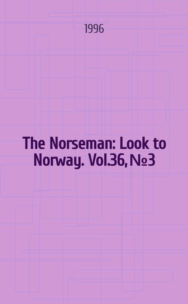The Norseman : Look to Norway. Vol.36, №3