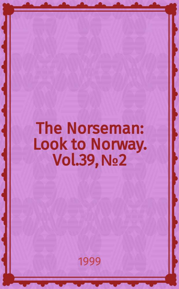 The Norseman : Look to Norway. Vol.39, №2