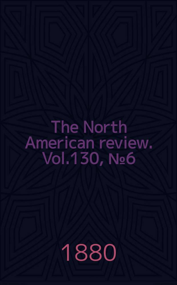 The North American review. Vol.130, №6(283)