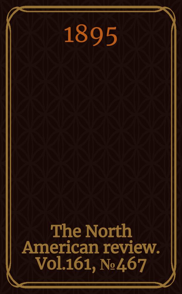 The North American review. Vol.161, №467