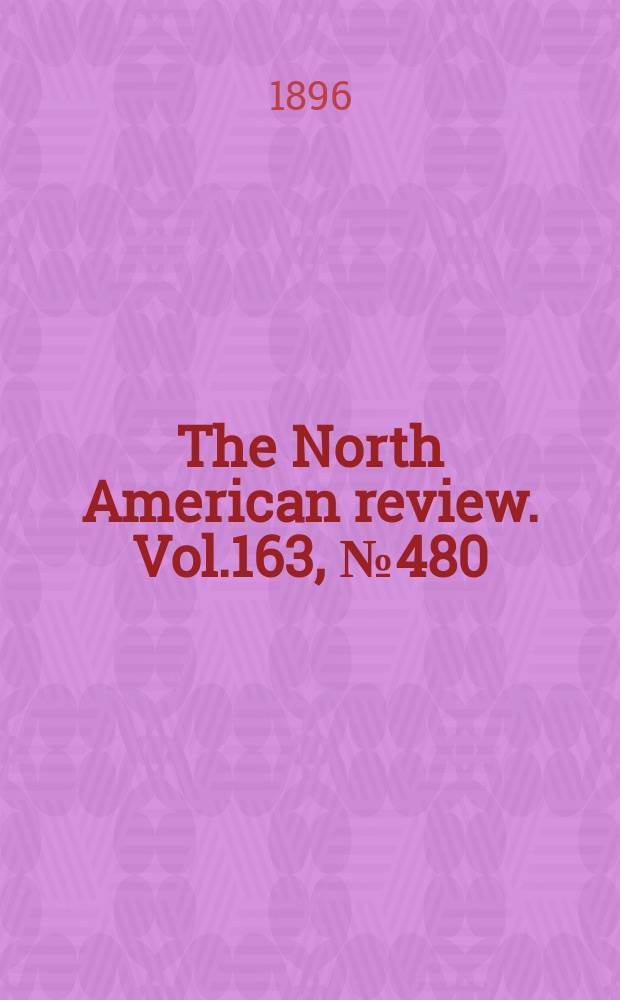 The North American review. Vol.163, №480