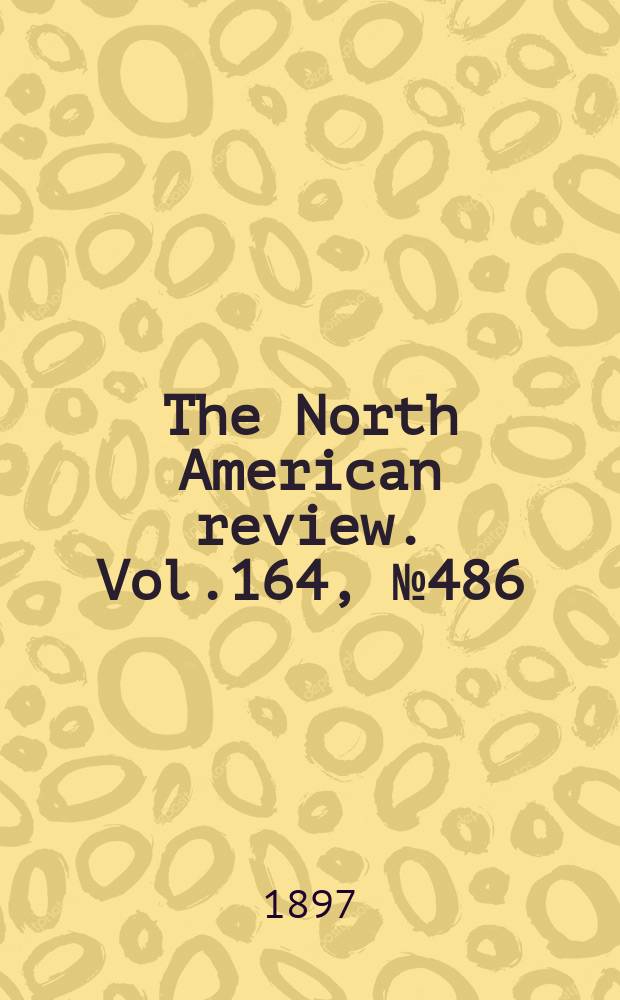 The North American review. Vol.164, №486