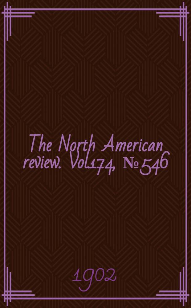 The North American review. Vol.174, №546