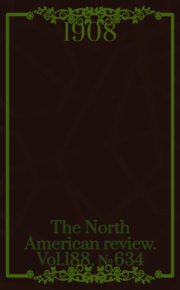 The North American review. Vol.188, №634