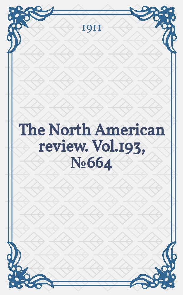 The North American review. Vol.193, №664
