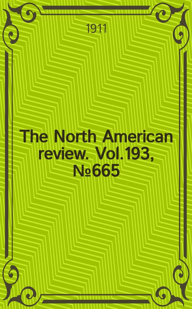 The North American review. Vol.193, №665