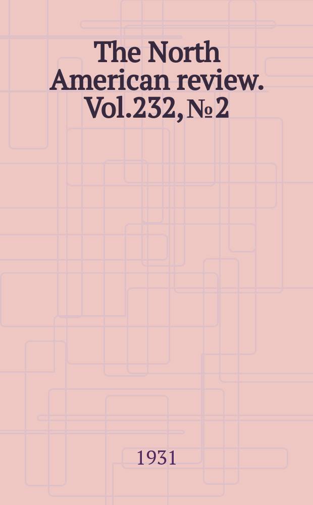 The North American review. Vol.232, №2