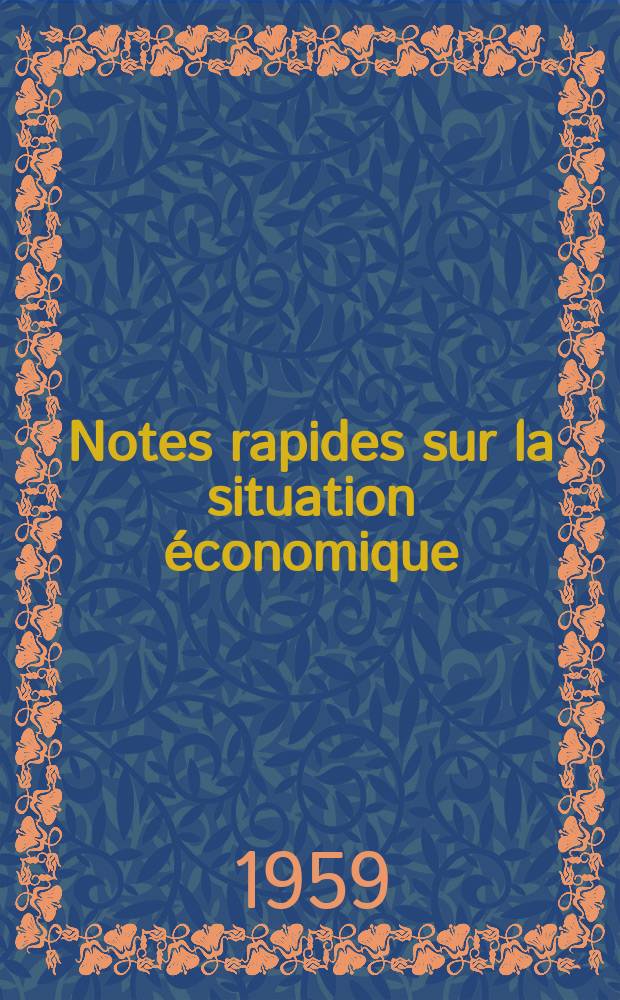 Notes rapides sur la situation &eacute;conomique : (Marches mondiaux - conjoncture &eacute;trang&egrave;re). Ann&eacute;e10 1959, №519
