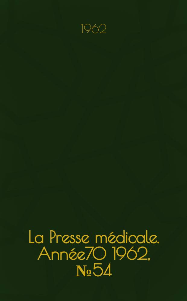 La Presse médicale. Année70 1962, №54