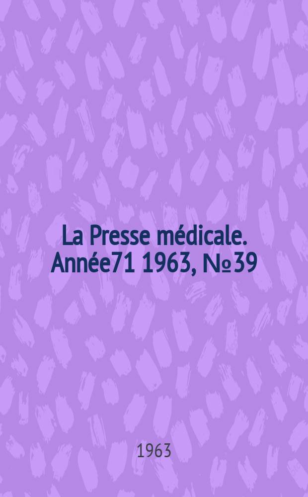 La Presse médicale. Année71 1963, №39