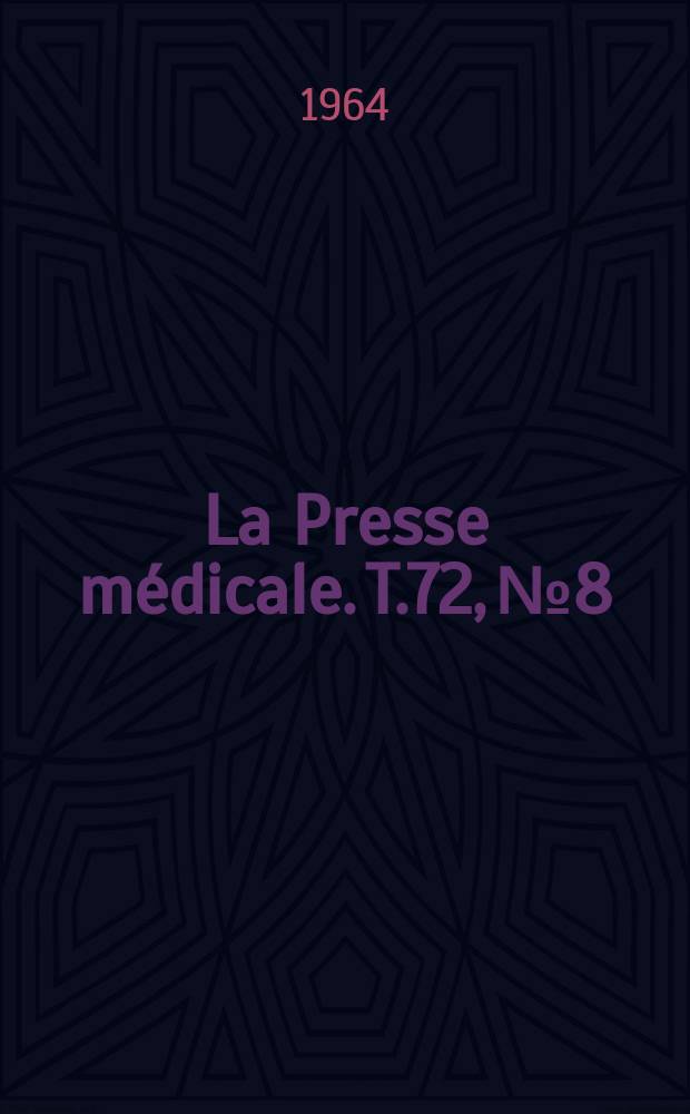 La Presse m&eacute;dicale. T.72, №8