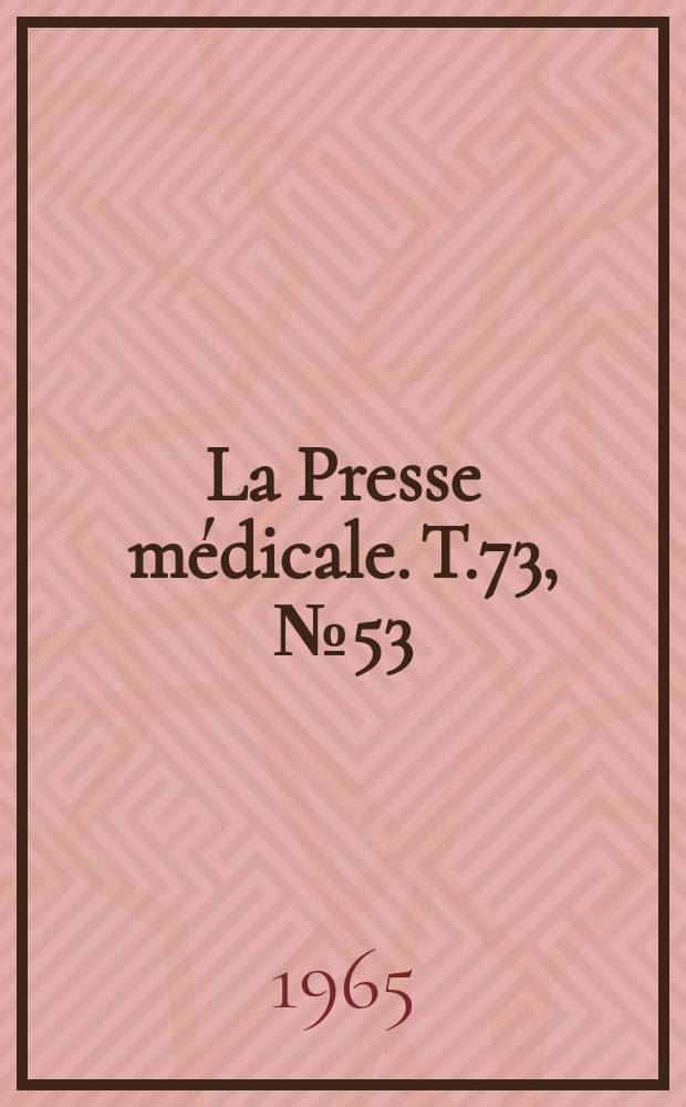 La Presse médicale. T.73, №53