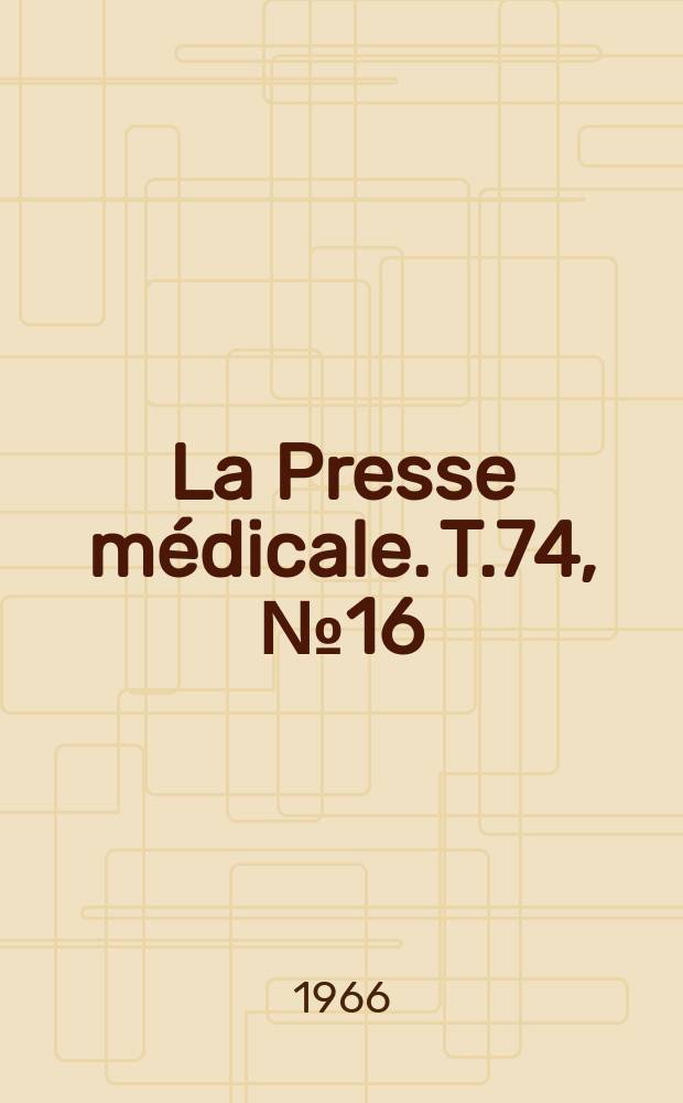 La Presse médicale. T.74, №16