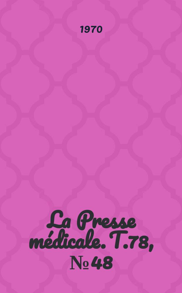 La Presse m&eacute;dicale. T.78, №48