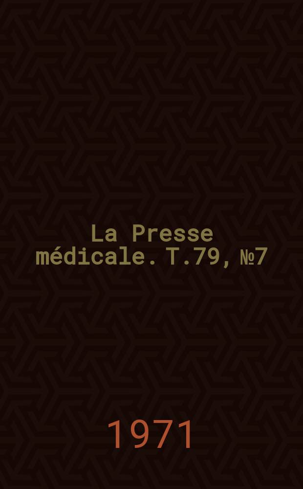 La Presse médicale. T.79, №7