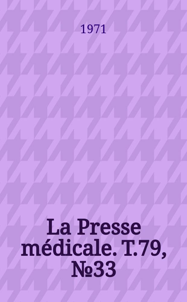 La Presse médicale. T.79, №33