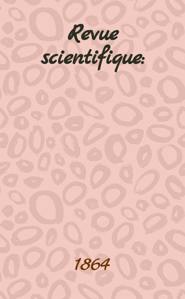 Revue scientifique : (Revue rose). Ann&eacute;e2 1864/1865, №25