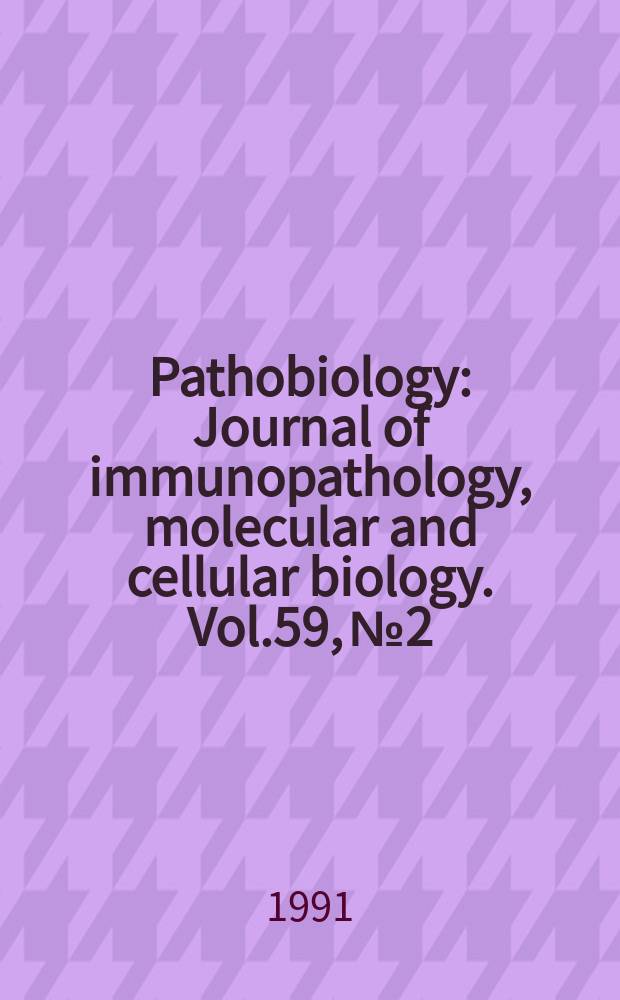 Pathobiology : Journal of immunopathology, molecular and cellular biology. Vol.59, №2