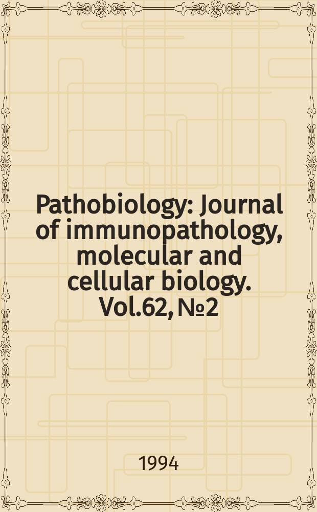 Pathobiology : Journal of immunopathology, molecular and cellular biology. Vol.62, №2