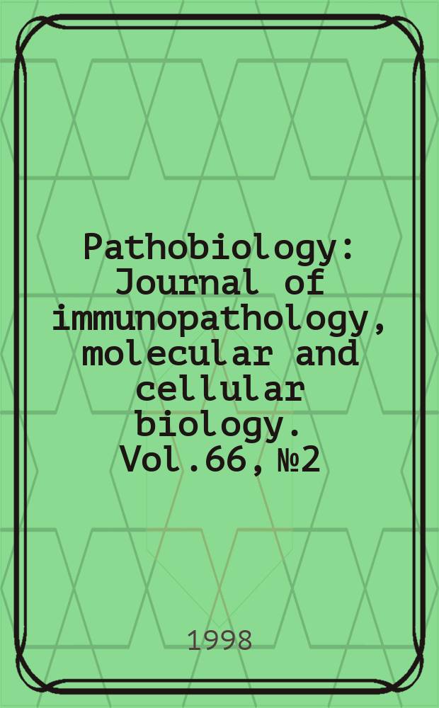Pathobiology : Journal of immunopathology, molecular and cellular biology. Vol.66, №2