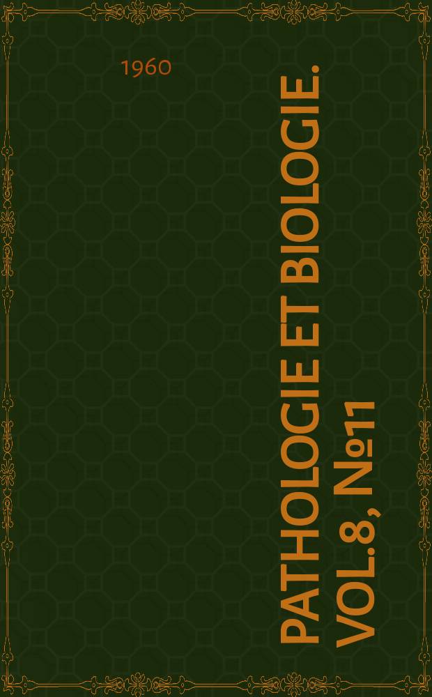 Pathologie et biologie. Vol.8, №11