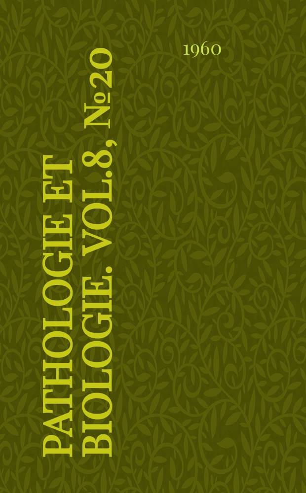 Pathologie et biologie. Vol.8, №20