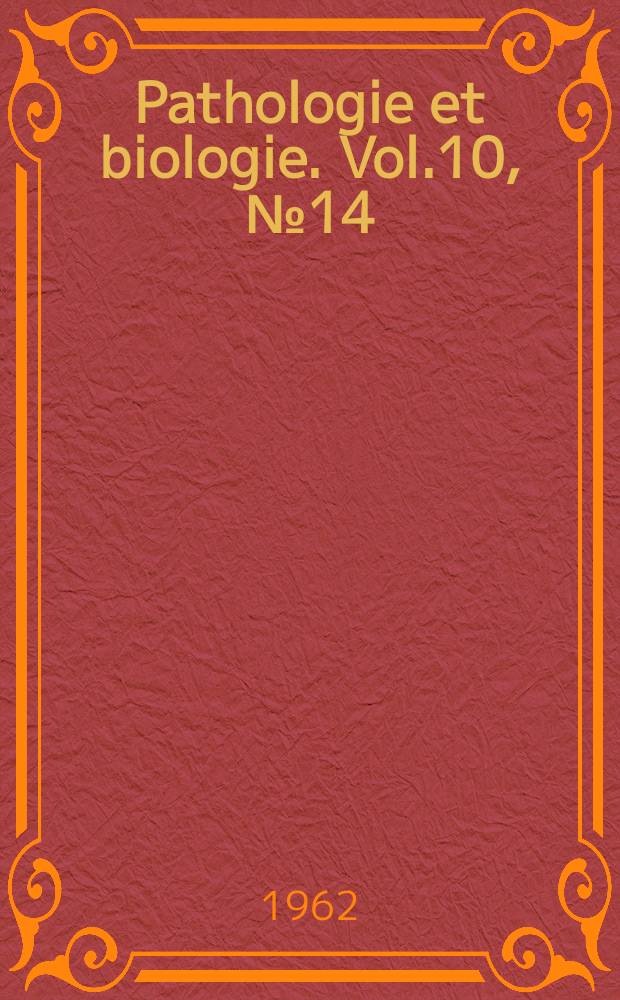 Pathologie et biologie. Vol.10, №14