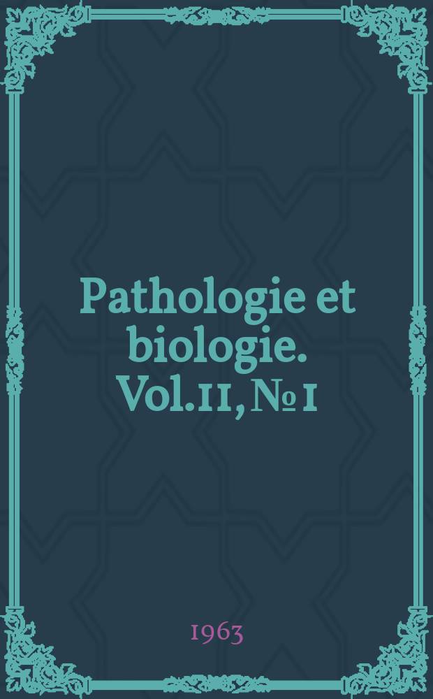 Pathologie et biologie. Vol.11, №1/2
