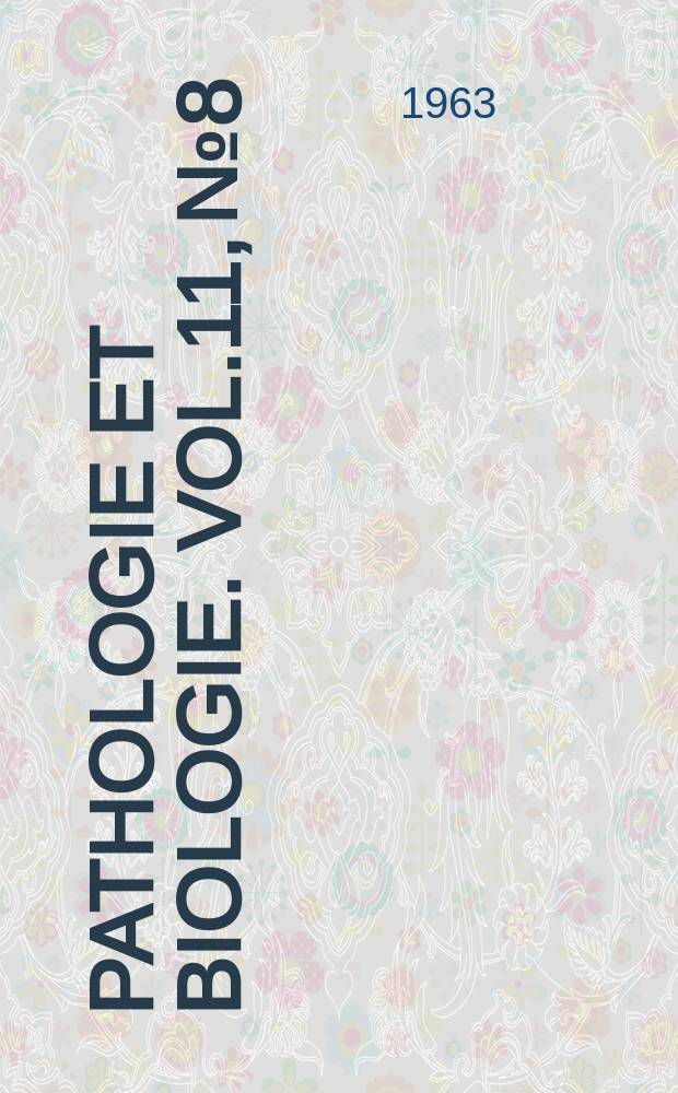 Pathologie et biologie. Vol.11, №8