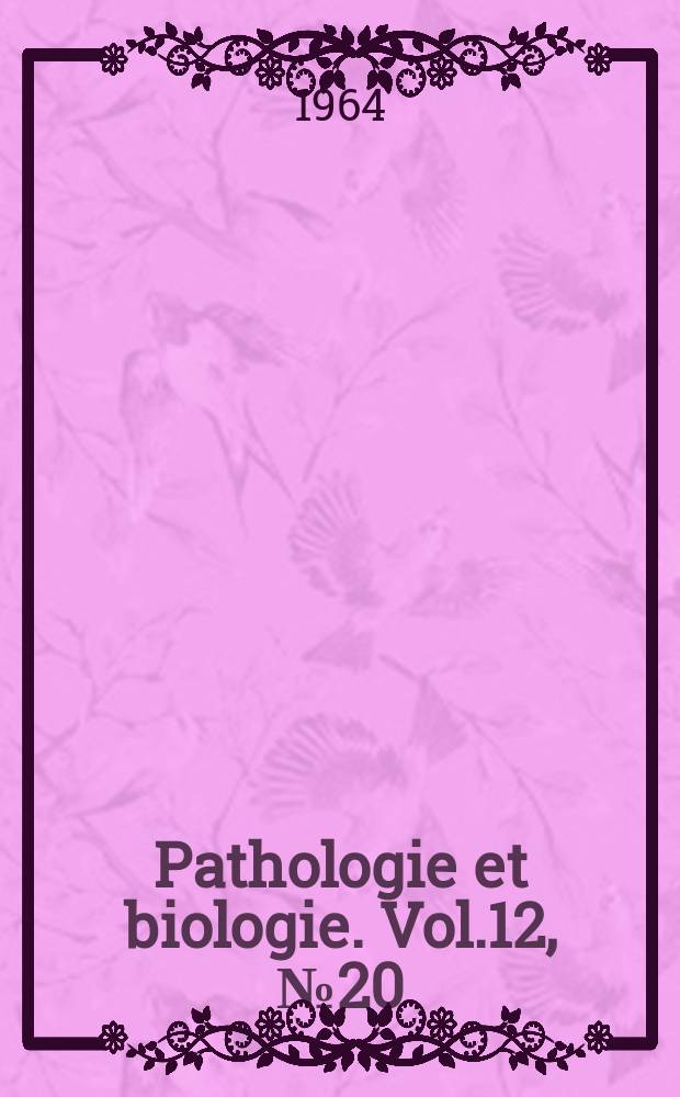 Pathologie et biologie. Vol.12, №20