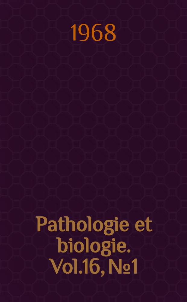 Pathologie et biologie. Vol.16, №1/2