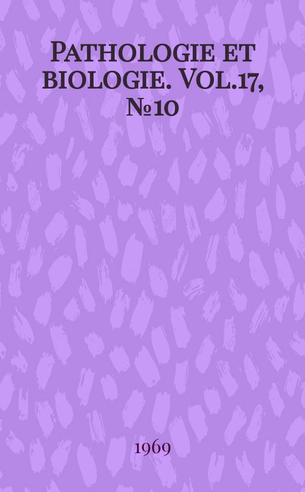 Pathologie et biologie. Vol.17, №10