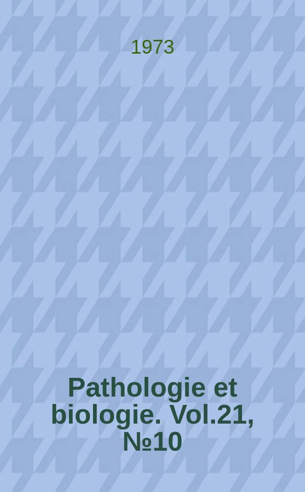 Pathologie et biologie. Vol.21, №10