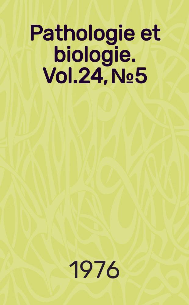 Pathologie et biologie. Vol.24, №5