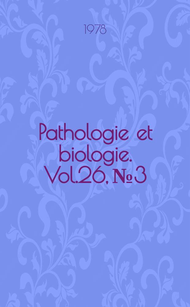 Pathologie et biologie. Vol.26, №3/4