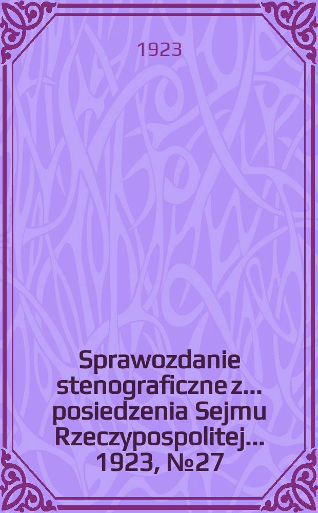 Sprawozdanie stenograficzne z ... posiedzenia Sejmu Rzeczypospolitej ... 1923, №27