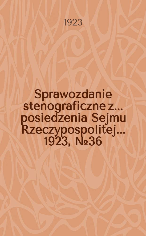 Sprawozdanie stenograficzne z ... posiedzenia Sejmu Rzeczypospolitej ... 1923, №36
