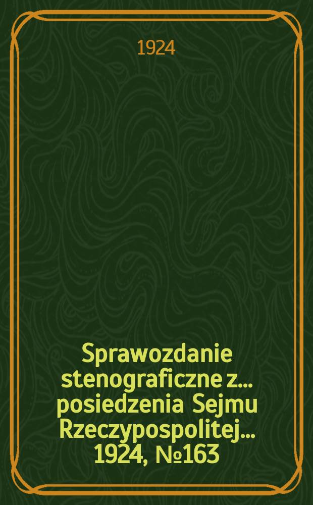 Sprawozdanie stenograficzne z ... posiedzenia Sejmu Rzeczypospolitej ... 1924, №163