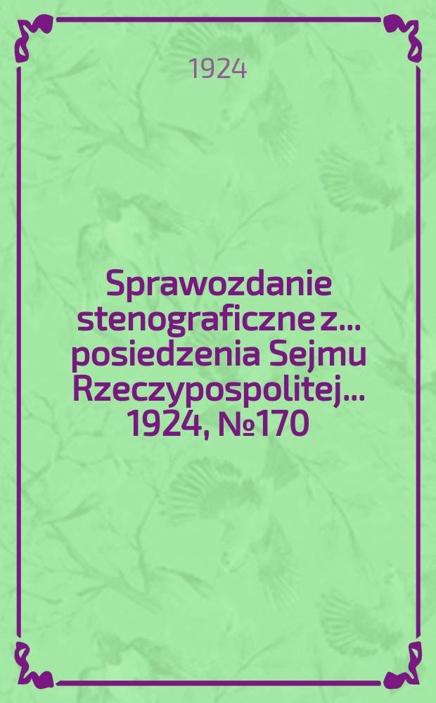 Sprawozdanie stenograficzne z ... posiedzenia Sejmu Rzeczypospolitej ... 1924, №170