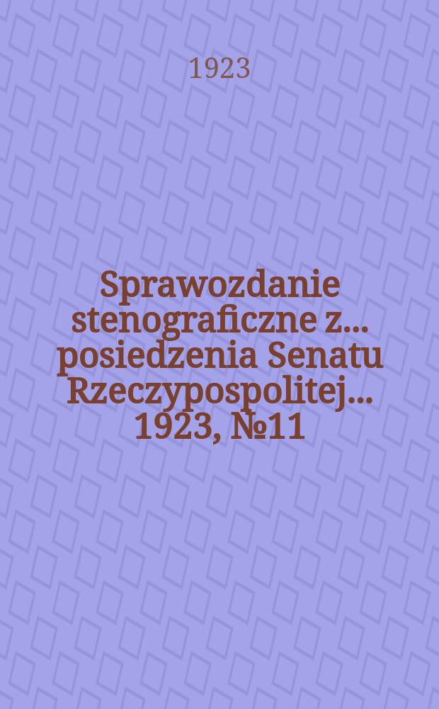Sprawozdanie stenograficzne z ... posiedzenia Senatu Rzeczypospolitej ... 1923, №11
