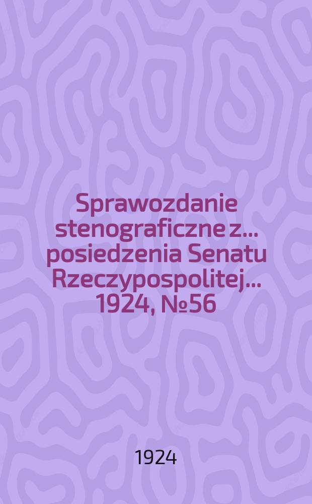 Sprawozdanie stenograficzne z ... posiedzenia Senatu Rzeczypospolitej ... 1924, №56