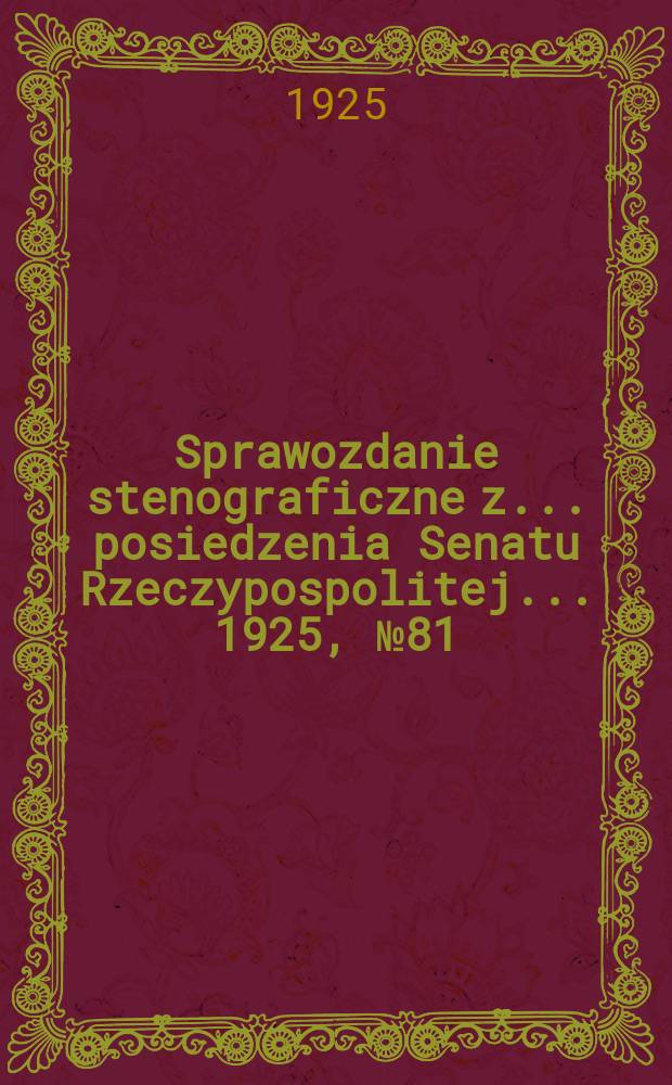 Sprawozdanie stenograficzne z ... posiedzenia Senatu Rzeczypospolitej ... 1925, №81