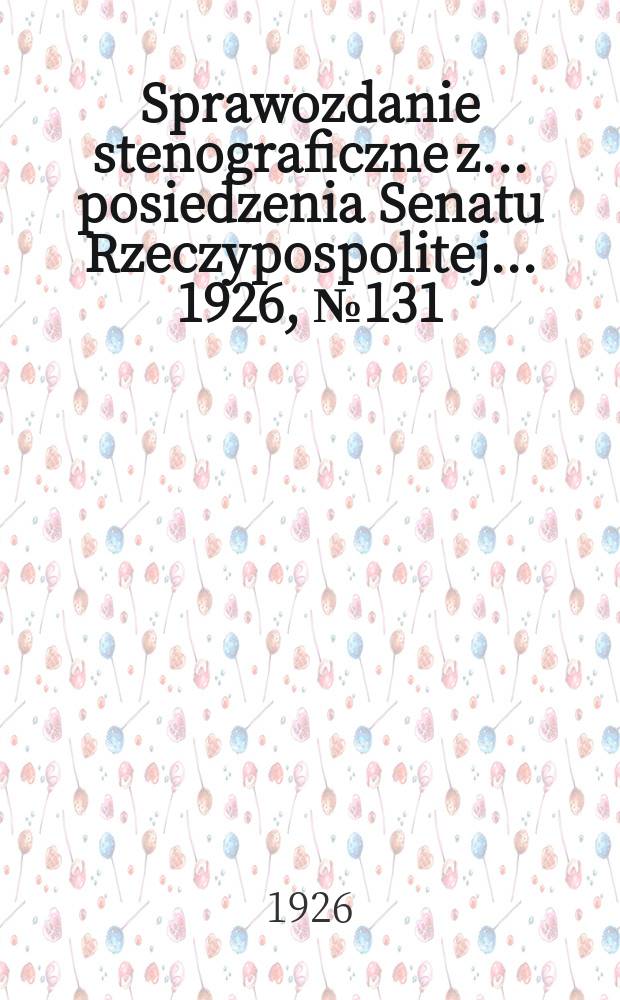 Sprawozdanie stenograficzne z ... posiedzenia Senatu Rzeczypospolitej ... 1926, №131