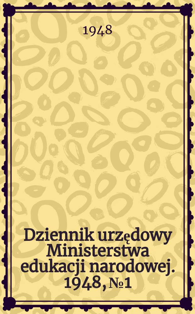 Dziennik urzędowy Ministerstwa edukacji narodowej. 1948, №1