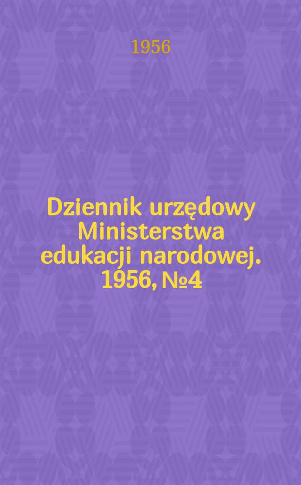 Dziennik urzędowy Ministerstwa edukacji narodowej. 1956, №4