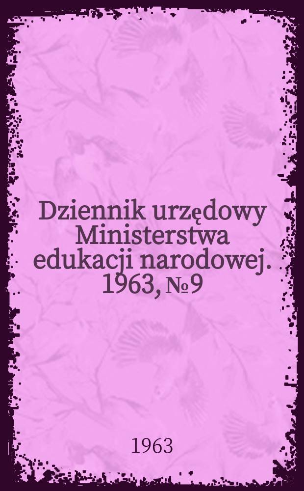 Dziennik urzędowy Ministerstwa edukacji narodowej. 1963, №9