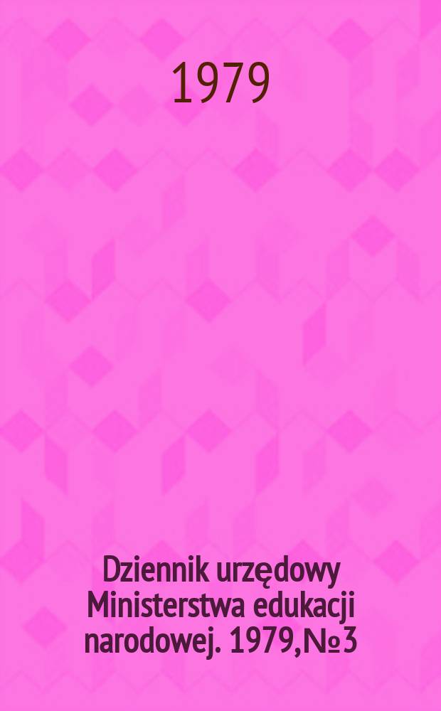 Dziennik urzędowy Ministerstwa edukacji narodowej. 1979, №3