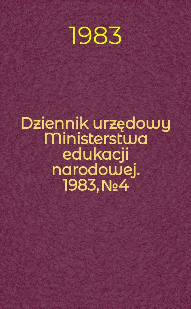 Dziennik urzędowy Ministerstwa edukacji narodowej. 1983, №4