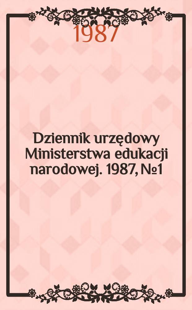 Dziennik urzędowy Ministerstwa edukacji narodowej. 1987, №1