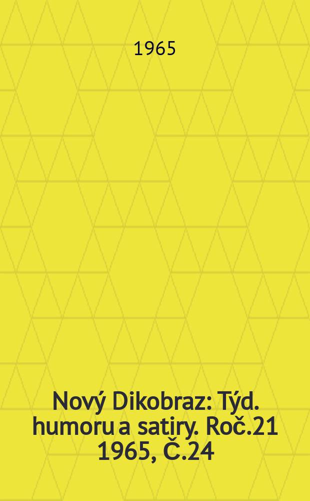 Nový Dikobraz : Týd. humoru a satiry. Roč.21 1965, Č.24
